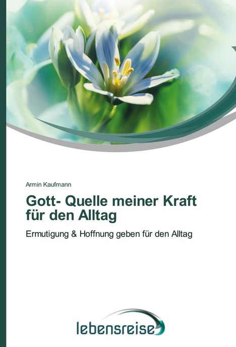 Armin Kaufmann: Gott- Quelle meiner Kraft für den Alltag, Buch