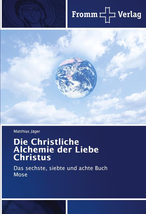 Matthias Jäger: Die Christliche Alchemie der Liebe Christus, Buch