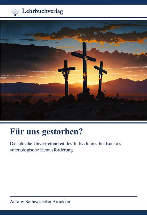Antony Sathiyaseelan Arockiam: Für uns gestorben?, Buch