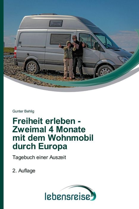 Buchtitel mit Wohnmobil: "Freiheit erleben - Zweimal 4 Monate mit dem Wohnmobil durch Europa" von Gunter Behlig.
