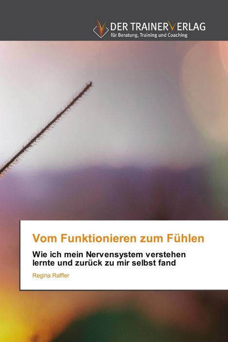 "Vom Funktionieren zum Fühlen" - Cover eines Buches mit ruhigem Hintergrund, ein einzelner Grashalm links.