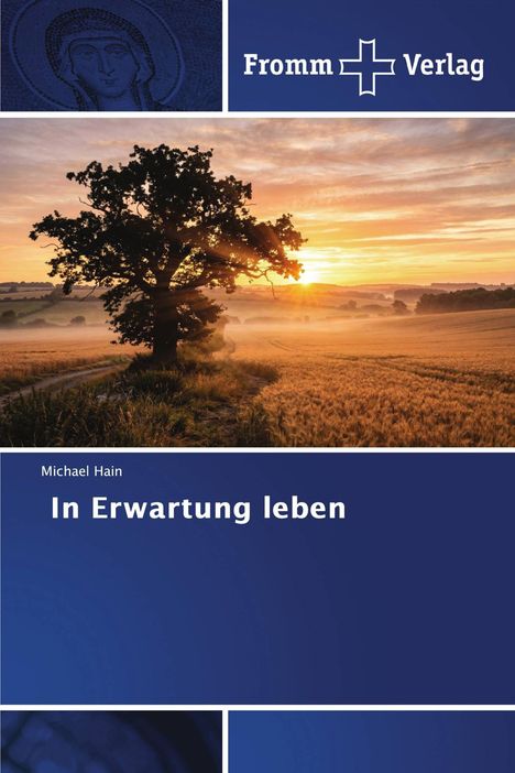 Titel: "In Erwartung leben". Autor: Michael Hain. Oben: Sonnenuntergang hinter einem Baum auf einem Feld.
