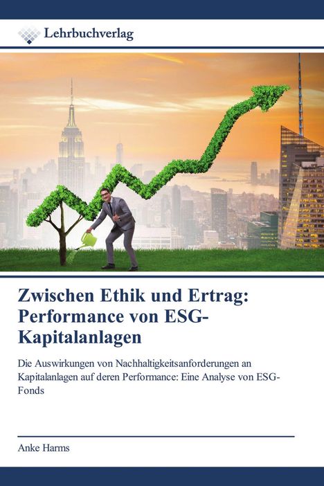 "Zwischen Ethik und Ertrag: Performance von ESG-Kapitalanlagen." Skyline mit grünem Pfeil und Mann mit Gießkanne.