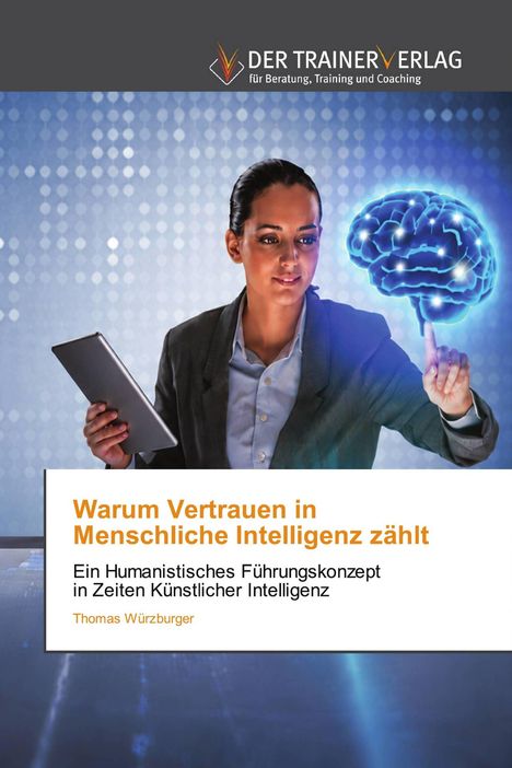 Text: "Warum Vertrauen in Menschliche Intelligenz zählt." Frau mit Tablet berührt leuchtendes Gehirn-Hologramm.