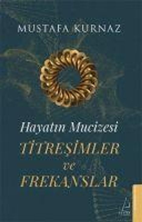 Mustafa Kurnaz: Hayatin Mucizesi Titresimler ve Frekanslar, Buch