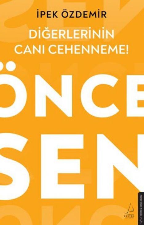 İpek Özdemir, Diğerlerinin canı cehenneme! Önce sen. Hintergrund in Orange mit großem, weißem Schriftzug.