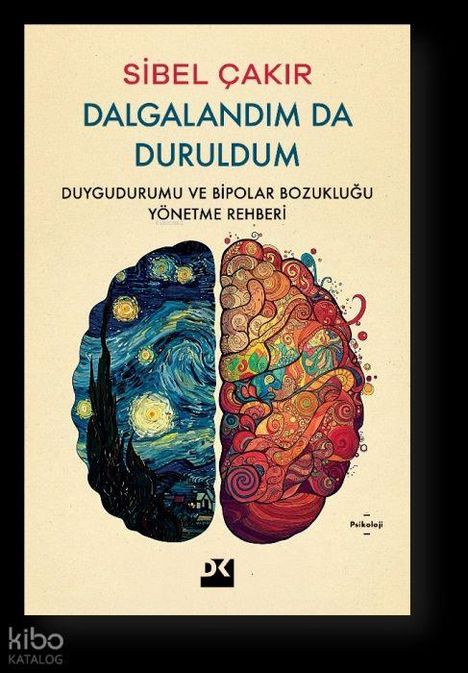 "Sibel Çakır. Dalgalandım Da Duruldum. Duygudurumu ve Bipolar Bozukluğu Yönetme Rehberi." Links, Sternennacht-Stil; rechts, buntes Gehirn.