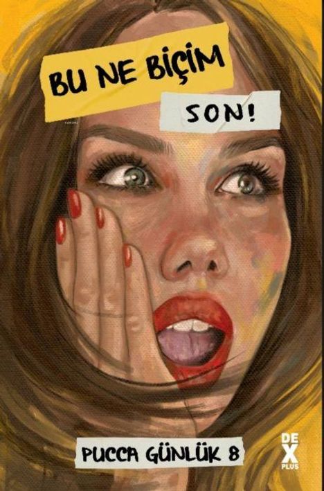 Texte: "BU NE BİÇİM SON!", "PUCCA GÜNLÜK 8", "DEX PLUS". Illustration einer überraschten Frau mit rotem Lippenstift.