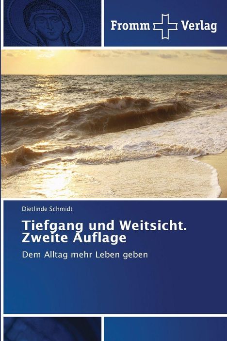 Oben rechts: "Fromm Verlag" mit Kreuz. Darunter: "Dietlinde Schmidt, Tiefgang und Weitsicht. Zweite Auflage". Bild: Meereswellen.