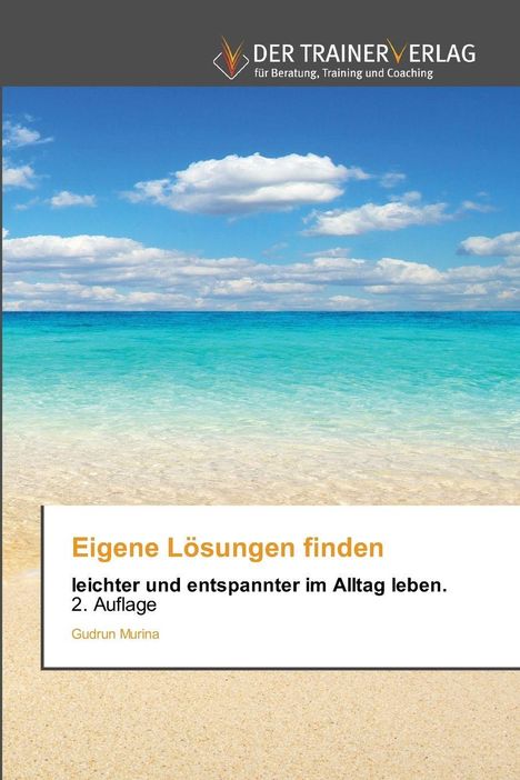 "Eigene Lösungen finden. Leichter und entspannter im Alltag leben. 2. Auflage. Gudrun Murina." Meer und Himmel.