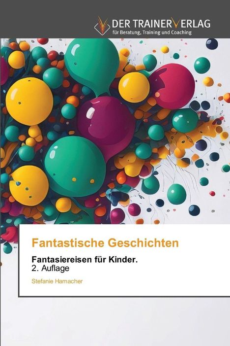 Fantastische Geschichten. Fantasiereisen für Kinder. Bunte, schwebende Kugeln in verschiedenen Farben.