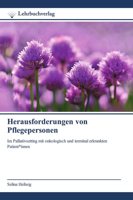 Titel: "Herausforderungen von Pflegepersonen". Autor: Selina Heihsig. Nahaufnahme von lila Blüten. Logo oben: Lehrbuchverlag.
