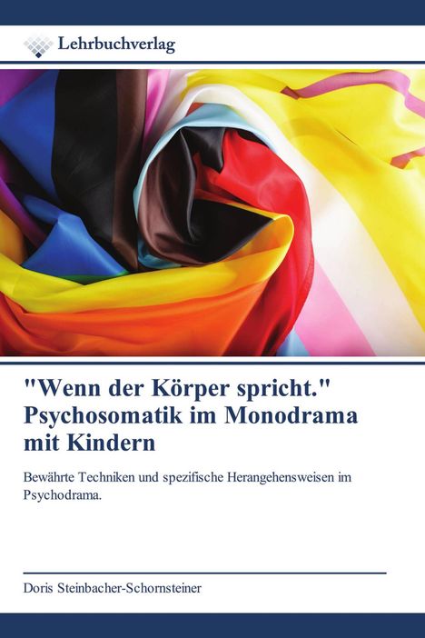 "Wenn der Körper spricht." Psychosomatik im Monodrama mit Kindern. Bunte gefaltete Stoffe. Logo oben links.