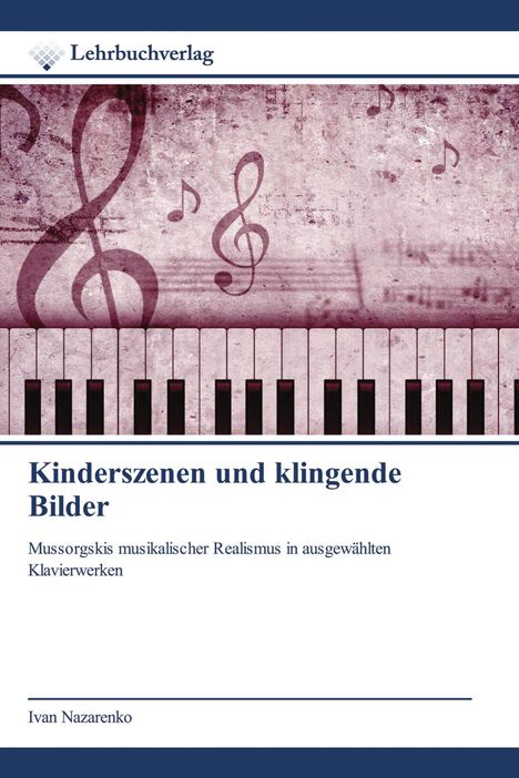 Ein Klavier, Notenschlüssel und Noten, oben "Lehrbuchverlag", Titel: "Kinderszenen und klingende Bilder" von Ivan Nazarenko.