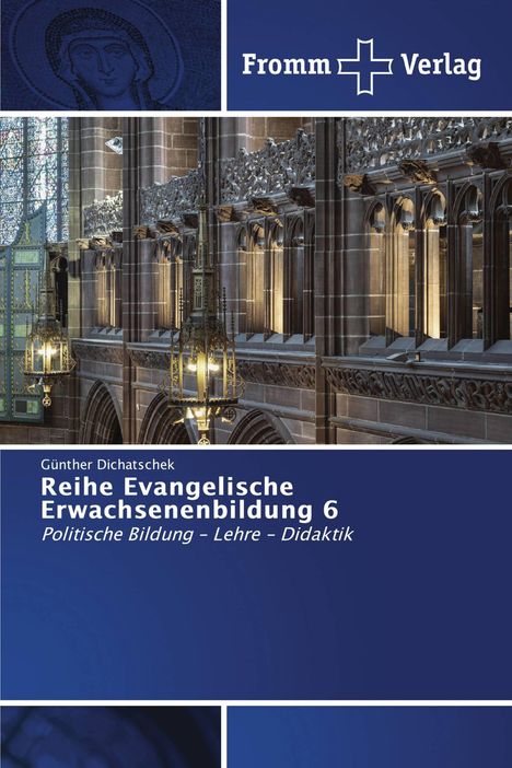 Fromm Verlag. Günther Dichatschek. Reihe Evangelische Erwachsenenbildung 6. Politische Bildung – Lehre – Didaktik.
