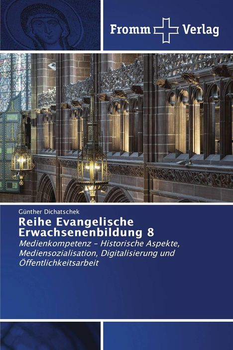Text: "Fromm Verlag. Reihe Evangelische Erwachsenenbildung 8. Medienkompetenz – Historische Aspekte, Mediensozialisation, Digitalisierung und Öffentlichkeitsarbeit." Architekturdetails mit Buntglasfenstern und verzierten Elementen.