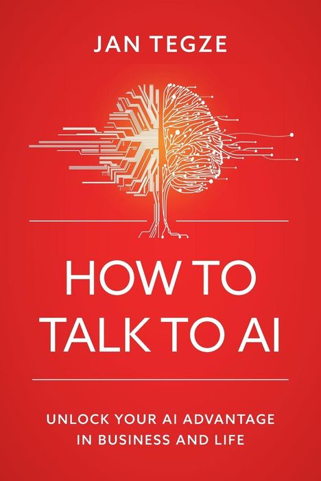 Jan Tegze: How to Talk to AI, Buch