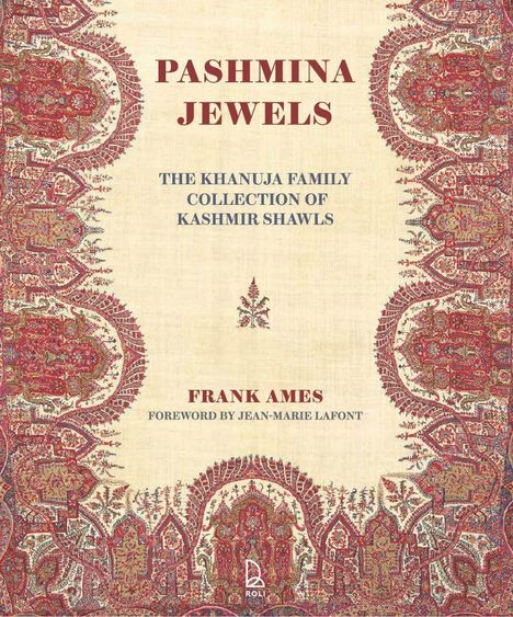 "PASHMINA JEWELS; THE KHANUJA FAMILY COLLECTION OF KASHMIR SHAWLS; FRANK AMES; FOREWORD BY JEAN-MARIE LAFONT." Vintage Muster.