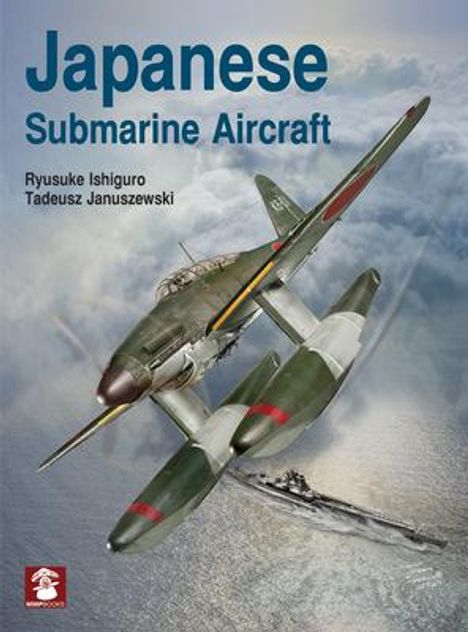 Ryusuke Ishiguro: Japanese Submarine Aircraft, Buch