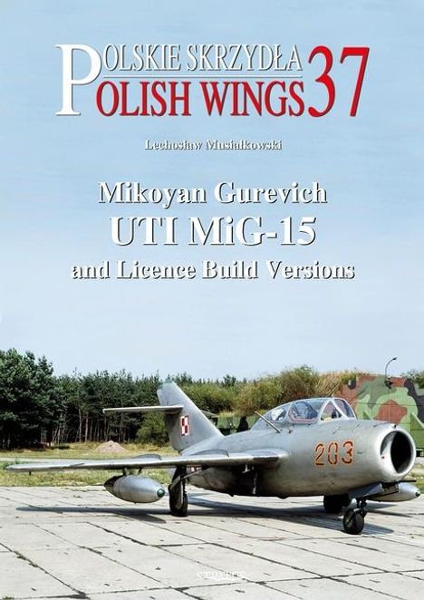 Lechoslaw Musialkowski: Mikoyan Gurevich Uti Mig-15 and Licence Build Versions, Buch