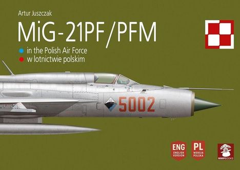 "Artur Juszczak, MiG-21PF/PFM, in the Polish Air Force." Ein Flugzeugprofil auf olivgrünem Hintergrund mit weiß-rotem Logo.