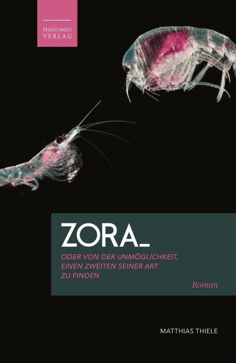 Matthias Thiele: Zora oder von der Unmöglichkeit, einen Zweiten seiner Art zu finden, Buch