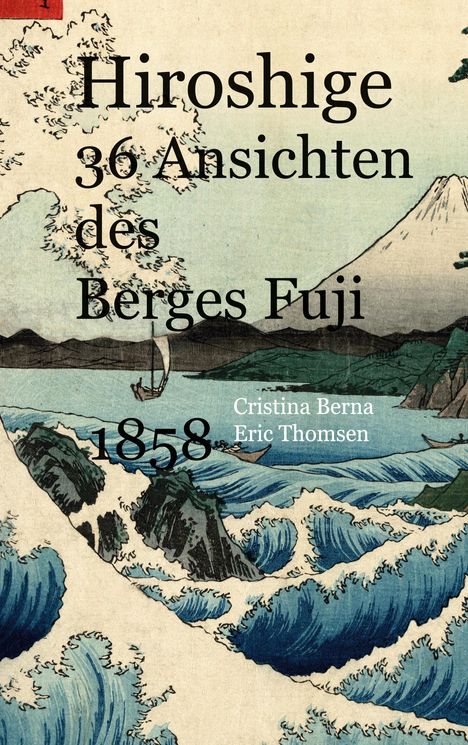 Cristina Berna: Hiroshige 36 Ansichten des Berges Fuji 1858, Buch