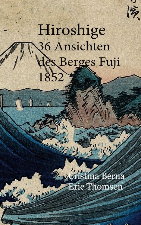 Cristina Berna: Hiroshige 36 Ansichten des Berges Fuji 1852, Buch