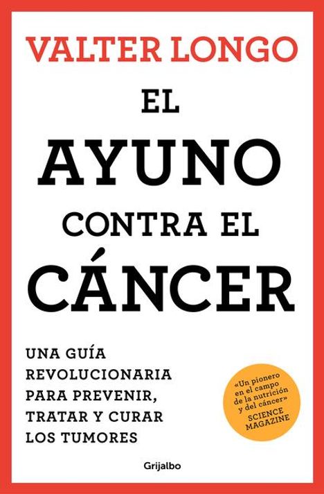 Valter Longo: El Ayuno Contra El Cáncer. Una Guía Revolucionaria Para Prevenir, Tratar Y Curar Los Tumores / Fasting Against Cancer, Buch