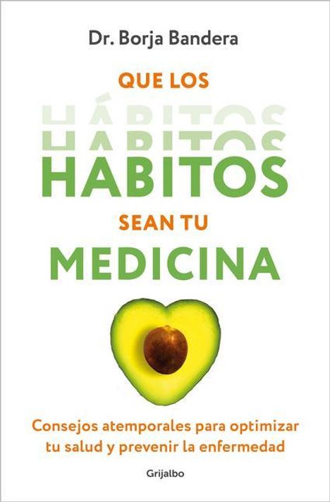 Borja Bandera Merchán: Que Los Hábitos Sean Tu Medicina / Make Habits Your Medicine, Buch