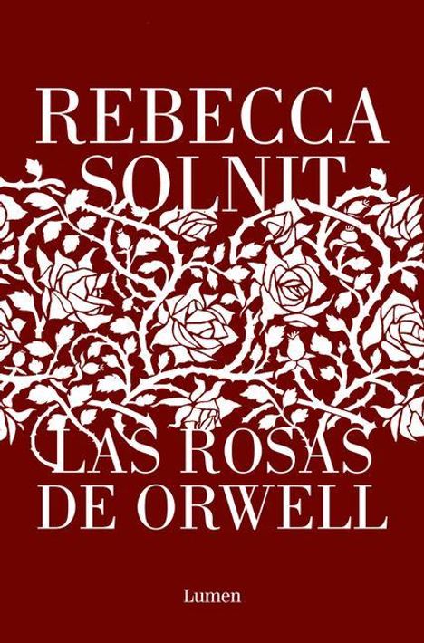 Rebecca Solnit: Las Rosas de Orwell / Orwell's Roses, Buch