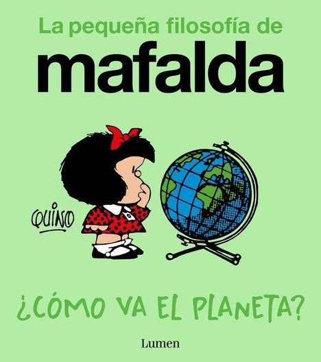 „La pequeña filosofía de Mafalda. ¿CÓMO VA EL PLANETA?“ Illustration: Mädchen betrachtet Globus.