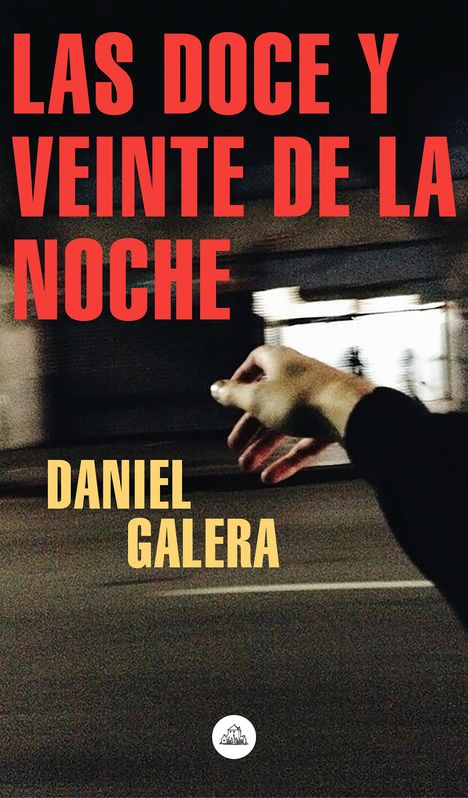Daniel Galera: Las Doce Y Veinte de la Noche / Twelve-Twenty at Night, Buch