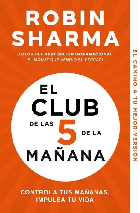 Robin S. Sharma: El Club de las 5 de la mañana : controla tus mañanas, impulsa tu vida, Buch