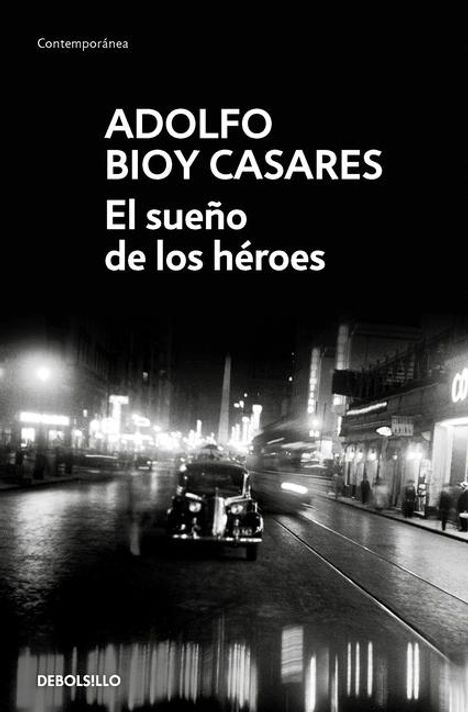 Adolfo Bioy Casares: El Sueño de Los Héroes / Dream of Heroes, Buch