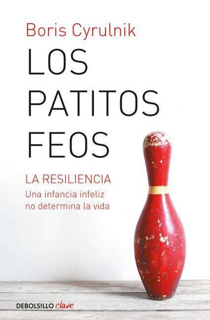 Boris Cyrulnik: Los Patitos Feos. La Resiliencia: Una Infancia Infeliz No Determina La Vida / Ug Ly Ducklings, Buch