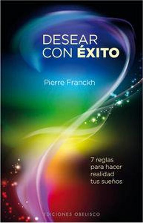 "Desear con éxito" von Pierre Franckh. 7 reglas para hacer realidad tus sueños. Lebendige Farben mit Lichtmustern.