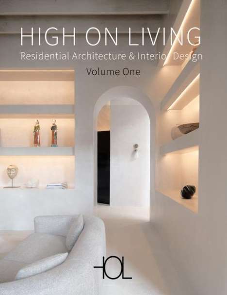 High On Living. RESIDENTIAL ARCHITECTURE &amp; INTERIOR DESIGN, Buch
