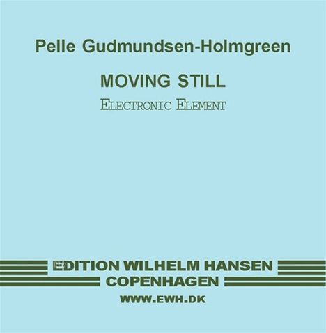 Pelle Gudmundsen-Holmgreen: Moving Still (Electronic element), Noten