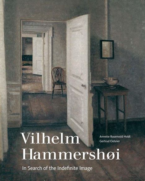Text: "Vilhelm Hammershøi, In Search of the Indefinite Image, Annette Rosenvold Hvidt, Gertrud Oelsner." Eine ruhige Raumszene.