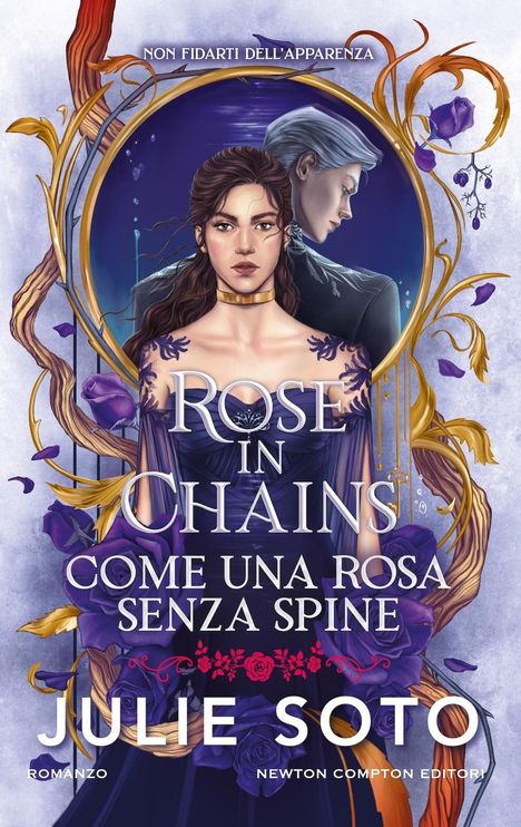 Text: "Non fidarti dell'apparenza", "Rose in Chains", "Come una rosa senza spine", "Julie Soto".

Illustration: Frau im Kleid, Mann im Hintergrund, Blumenmotive.