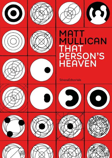"Matt Mullican That Person's Heaven, SilvanaEditoriale" mit vielen schwarz-weißen Kreismustern auf rotem Hintergrund.
