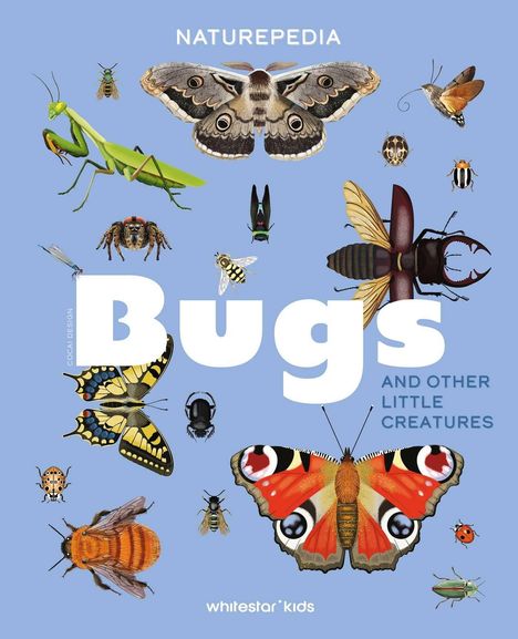 Text: "NATUREPEDIA", "Bugs AND OTHER LITTLE CREATURES", "whitestar kids". Verschiedene Insekten auf blauem Hintergrund.