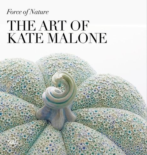 Emma Crichton-Miller: Force of Nature: The Art of Kate Malone, Buch