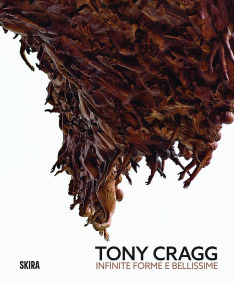 Text: "TONY CRAGG, INFINITE FORME E BELLISSIME, SKIRA". Kunstvolle, dichte Skulptur aus zahlreichen Figuren.