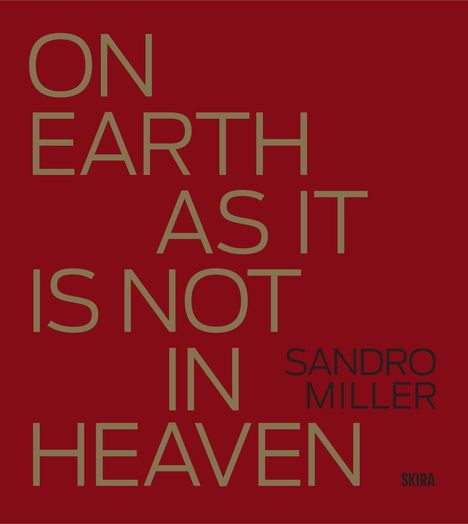 Text: "ON EARTH AS IT IS NOT IN HEAVEN" und "Sandro Miller". Roter Hintergrund, große, beige und schwarze Schrift.