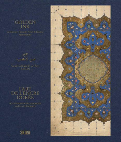 „GOLDEN INK: A Journey Through Arab & Islamic Manuscripts. L'ART DE L'ENCRE DORÉE. Skira.“ Rechts kunstvolles Muster.