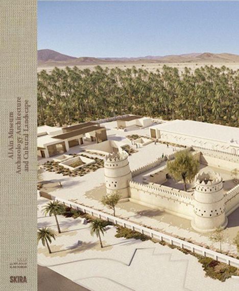 Text: "Al Ain Museum, Archaeology, Architecture and Cultural Landscape". Eine befestigte Anlage in einer Wüstenlandschaft.