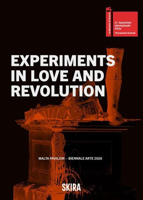 Text: "EXPERIMENTS IN LOVE AND REVOLUTION - MALTA PAVILION – BIENNALE ARTE 2026, SKIRA".  
Rötliche Statue auf Sockel.