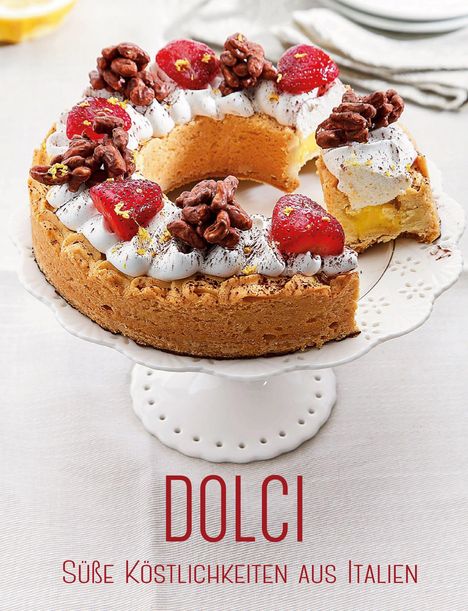 Alice Cucina: Dolci: Süße Köstlichkeiten aus Italien, Buch